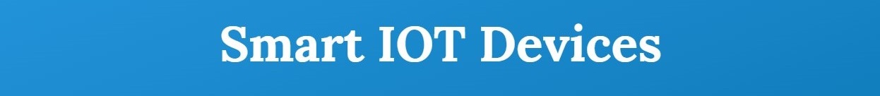 Smart IOT Devices